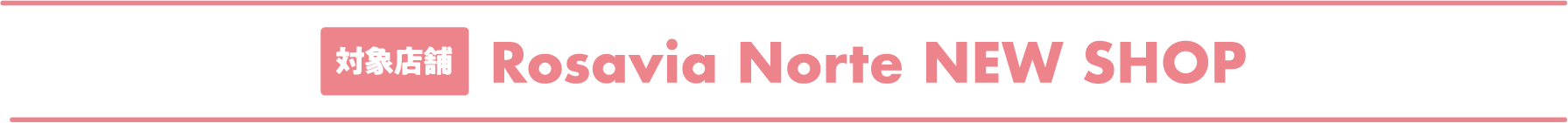 Rosavia Norte NEW SHOP